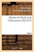 Histoire- Histoire de D�ols Et de Ch�teauroux Tome 1