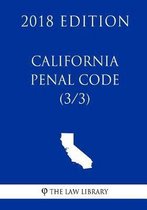 California Penal Code (3/3) (2018 Edition)