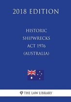 Historic Shipwrecks ACT 1976 (Australia) (2018 Edition)