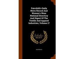 Fairchild's Daily News Record and Women's Wear National Directory and Digest of the Textile and Apparel Industries, Volume 17