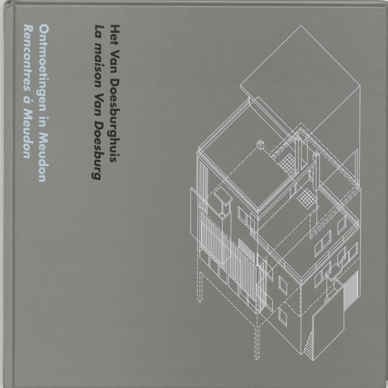 Cover van het boek 'Het Van Doesburghuis - Ontmoetingen in Meudon = La maison Van Doesburg - Rencontres a Meudon' van R. Kasteleijn