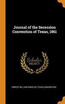 Journal of the Secession Convention of Texas, 1861