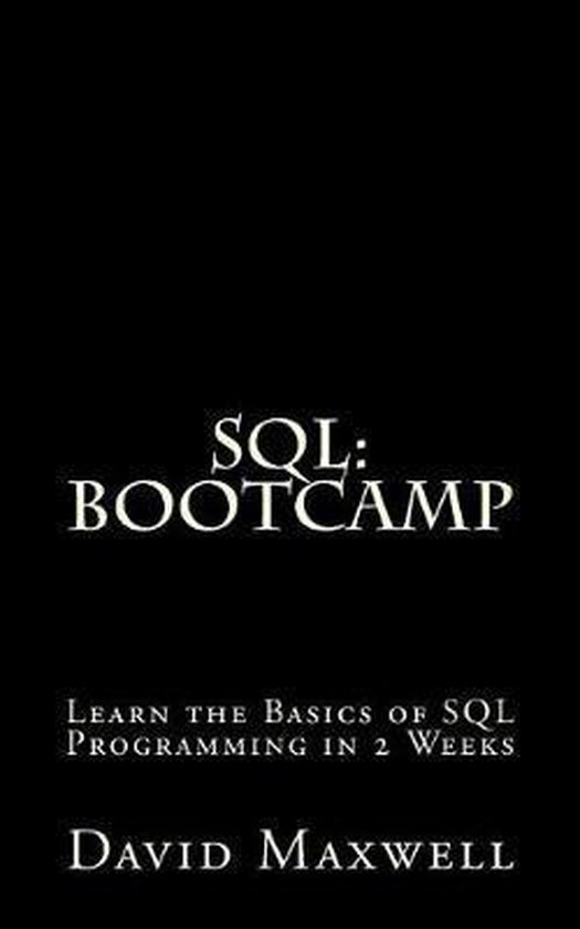 SQL Bootcamp | 9781523824571 | David Maxwell | Boeken | bol