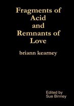 Fragments of Acid and Remnants of Love