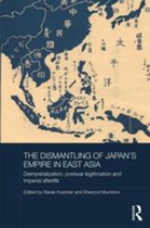 Routledge Studies in the Modern History of Asia - The Dismantling of Japan's Empire in East Asia