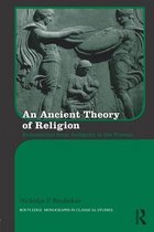 Routledge Monographs in Classical Studies - An Ancient Theory of Religion