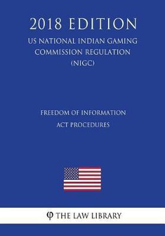 Freedom of Information ACT Procedures (Us National Indian Gaming Commission...