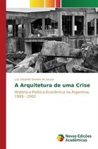 A Arquitetura de uma Crise
