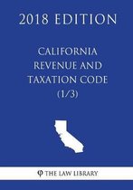 California Revenue and Taxation Code (1/3) (2018 Edition)