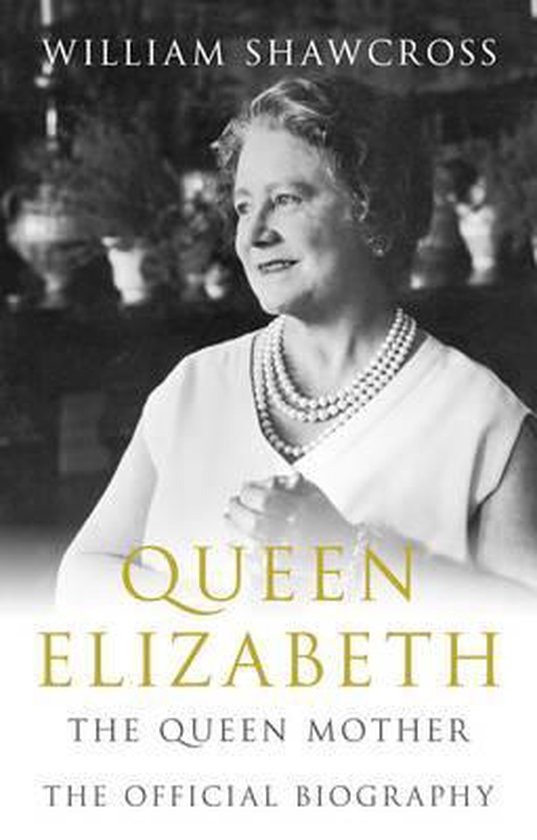 Queen Elizabeth the Queen Mother, William Shawcross 9781405048590