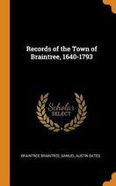 Records of the Town of Braintree, 1640-1793