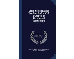 Some Notes on Early Woodcut Books, with a Chapter on Illuminated Manuscripts