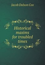 Historical maxims for troubled times