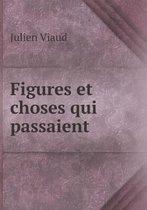 Figures et choses qui passaient