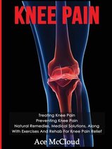Exercises and Treatments for Rehabbing and Healing- Knee Pain