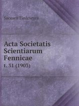 Acta Societatis Scientiarum Fennicae t. 31 (1903)