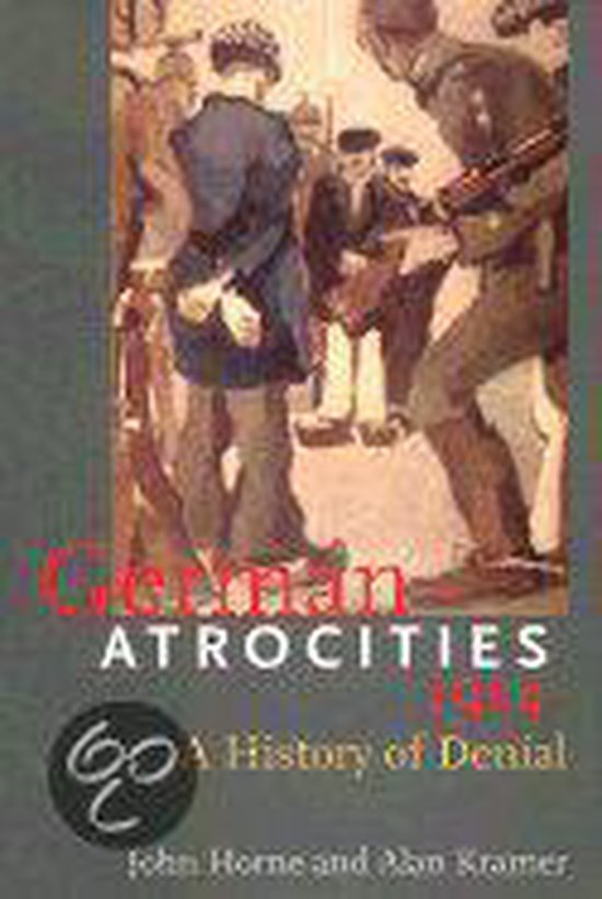 Couverture du livre 'German Atrocities, 1914: A History of Denial'. Montre une illustration de soldats et de prisonniers.