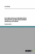 Eine Betrachtung Mittelalterlicher Testamente Aus Den Hansestadten Hamburg Und Lubeck