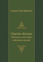 Chartier dictator dictionary and reader a dictation manual