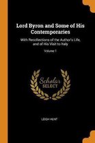 Lord Byron and Some of His Contemporaries