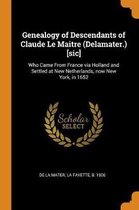 Genealogy of Descendants of Claude Le Maitre (Delamater.) [sic]