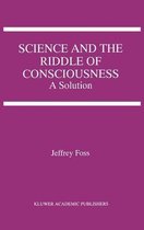 Science and the Riddle of Consciousness