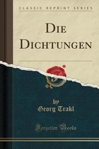 Die Dichtungen (Classic Reprint)