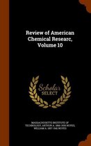 Review of American Chemical Researc, Volume 10