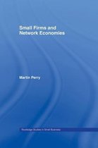 Routledge Studies in Entrepreneurship and Small Business- Small Firms and Network Economies