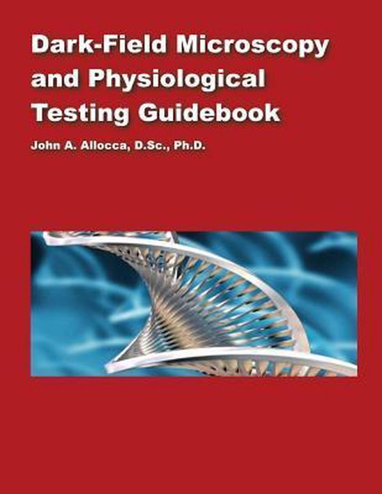Dark Field Microscopy and Physiological Testing Guidebook 9781544010694 Dr John a...