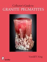 Collector'S Guide To Granite Pegmatites