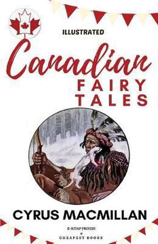 Canadian Fairy Tales, Cyrus Macmillan 9786057876324 Boeken