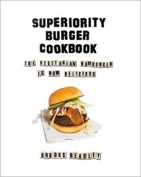 Superiority Burger Cookbook – The Vegetarian Hamburger Is  ... - cover