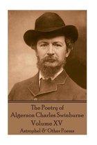 The Poetry of Algernon Charles Swinburne - Volume XV