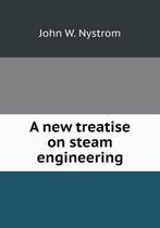 A new treatise on steam engineering