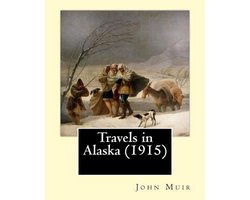 Travels in Alaska (1915). By