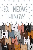 So, Meows Things?