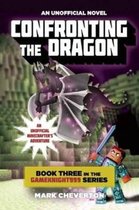 Confronting the Dragon: Book Three in the Gameknight999 Series