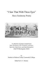 I Saw That With These Eyes: Slave Testimony Poetry