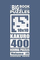 The Big Book of Logic Puzzles-The Big Book of Logic Puzzles - Kakuro 400 Normal (Volume 15)