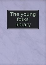The young folks' library