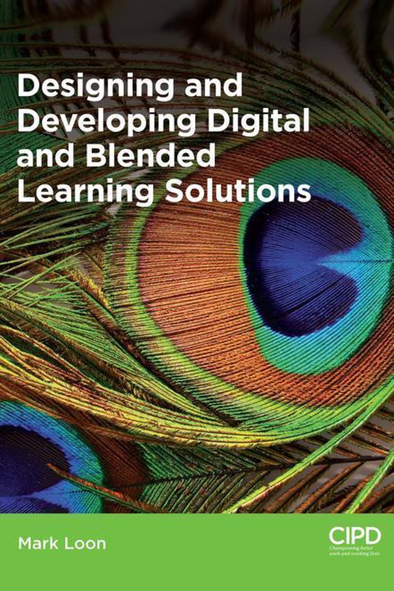 Designing and Developing Digital and Blended Learning Solutions - Mark Loon