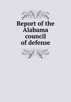 Report of the Alabama council of defense