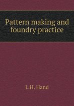 Pattern making and foundry practice