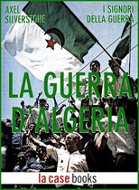 I Signori della Guerra - La Guerra d'Algeria