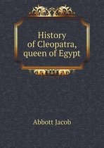 History of Cleopatra, queen of Egypt