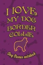 I Love My Dog Border Collie - Dog Owner's Notebook