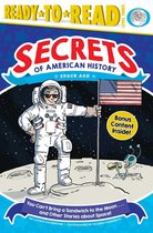 Secrets of American History 3 - You Can't Bring a Sandwich to the Moon . . . and Other Stories about Space!