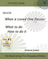 Death. When a Loved One Passes. What to Do. How to Do It.