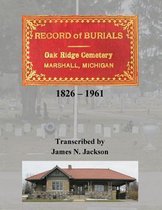 Record of Burials, Oakridge Cemetery, Marshall, Michigan, 1826-1961